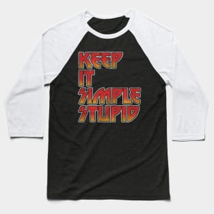 KEEP IT SIMPLE STUPID Baseball T-Shirt